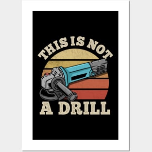 This Is Not A Drill - Handyman Craftsman Gift Posters and Art